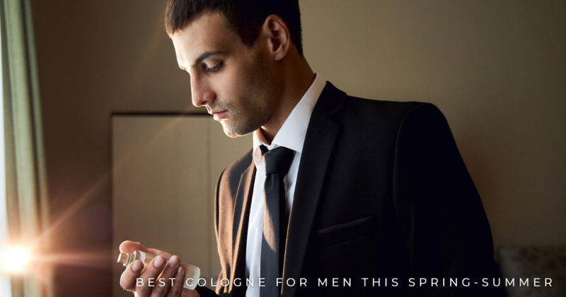 Best Cologne for Men This Spring-Summer
