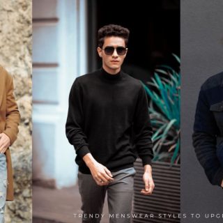 Trendy Menswear Styles to Upgrade Your Wardrobe