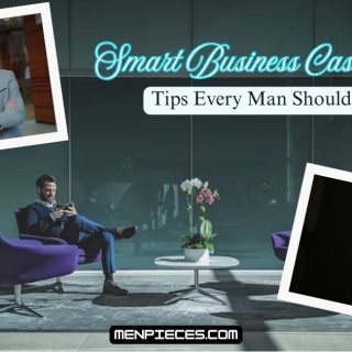 Smart Business Casual Syle Tips Every Man Should Know